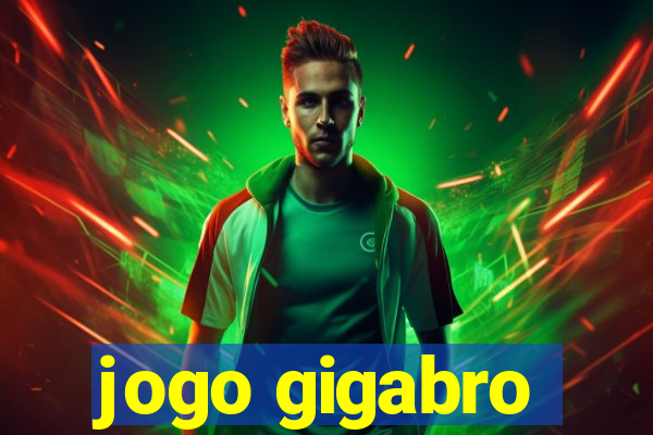 jogo gigabro